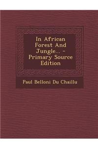 In African Forest and Jungle... - Primary Source Edition