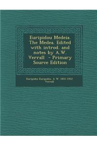 Euripidou Medeia. the Medea. Edited with Introd. and Notes by A.W. Verrall