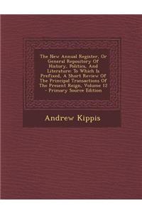 The New Annual Register, or General Repository of History, Politics, and Literature