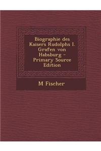 Biographie Des Kaisers Rudolphs I. Grafen Von Habsburg