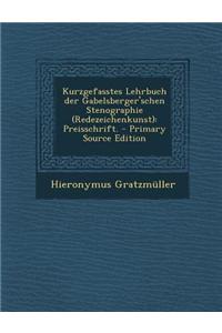 Kurzgefasstes Lehrbuch Der Gabelsberger'schen Stenographie (Redezeichenkunst)