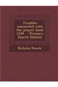 Troubles Connected with the Prayer Book 1549 - Primary Source Edition