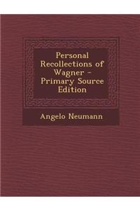 Personal Recollections of Wagner - Primary Source Edition