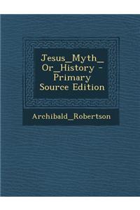 Jesus_Myth_or_history - Primary Source Edition