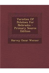 Varieties of Potatoes for Nebraska - Primary Source Edition