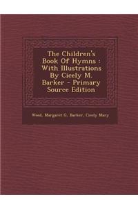 The Children's Book of Hymns: With Illustrations by Cicely M. Barker