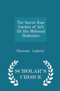 Secret Rose Garden of Sa'd Ud Din Mahmud Shabistari - Scholar's Choice Edition