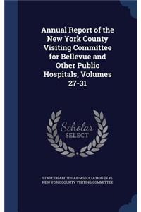 Annual Report of the New York County Visiting Committee for Bellevue and Other Public Hospitals, Volumes 27-31