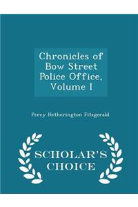 Chronicles of Bow Street Police Office, Volume I - Scholar's Choice Edition