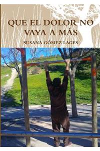 Que El Dolor No Vaya A Mas