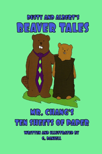 Dusty and Albert's Beaver Tales - Mr Chang's Ten Sheets of Paper
