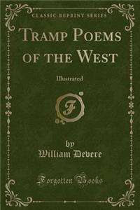 Tramp Poems of the West: Illustrated (Classic Reprint)