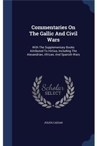 Commentaries On The Gallic And Civil Wars