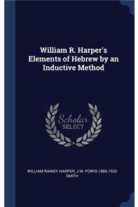 William R. Harper's Elements of Hebrew by an Inductive Method