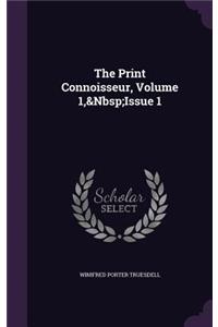 The Print Connoisseur, Volume 1, Issue 1