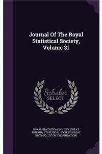 Journal of the Royal Statistical Society, Volume 31