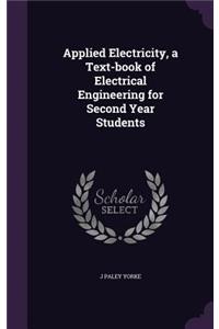 Applied Electricity, a Text-Book of Electrical Engineering for Second Year Students