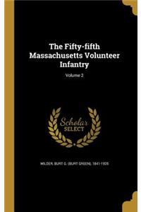 The Fifty-Fifth Massachusetts Volunteer Infantry; Volume 2