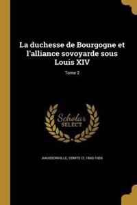 La duchesse de Bourgogne et l'alliance sovoyarde sous Louis XIV; Tome 2
