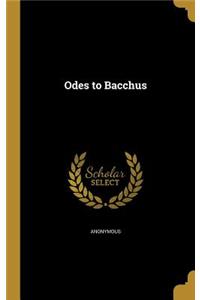 Odes to Bacchus