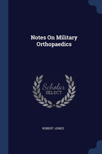 Notes On Military Orthopaedics