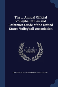 ... Annual Official Volleyball Rules and Reference Guide of the United States Volleyball Association