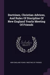Doctrines, Christian Advices, and Rules of Discipline of New England Yearly Meeting of Friends