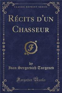 RÃ©cits d'Un Chasseur (Classic Reprint)