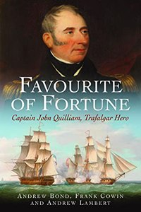 Favourite of Fortune: Captain John Quilliam, Trafalgar Hero