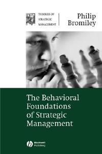 Behavioral Foundations of Strategic Management