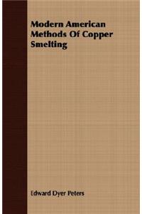 Modern American Methods of Copper Smelting
