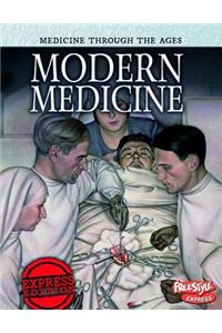 Medicine Through the Ages Modern Medicine