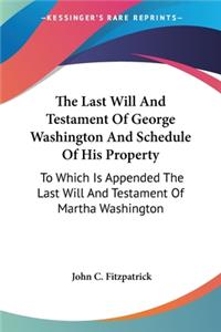 Last Will And Testament Of George Washington And Schedule Of His Property