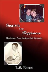 Search for Happiness: My Journey from Darkness Into the Light
