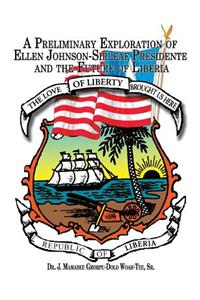 A Preliminary Exploration of Ellen Johnson-Sirleaf Presidente and the Future of Liberia