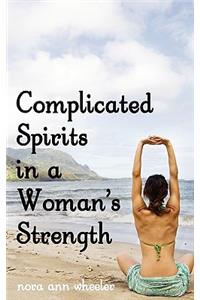 Complicated Spirits in a Woman's Strength