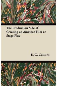 The Production Side of Creating an Amateur Film or Stage Play