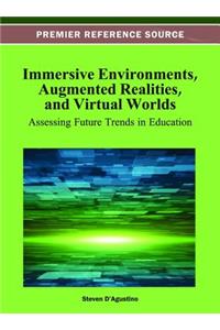 Immersive Environments, Augmented Realities, and Virtual Worlds