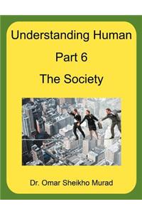 Understanding Human, Part 6, the Society
