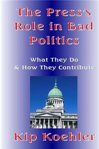 Press's Role In Bad Politics
