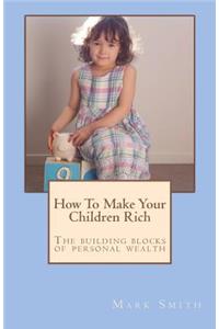 How To Make Your Children Rich
