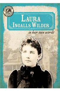 Laura Ingalls Wilder in Her Own Words