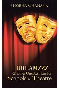 Dreamzzz...& Other One Act Plays for Schools & Theatre