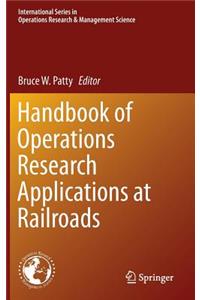 Handbook of Operations Research Applications at Railroads