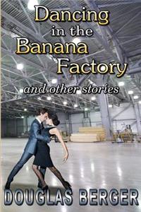 Dancing in the Banana Factory