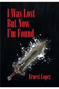 I Was Lost But Now I'm Found