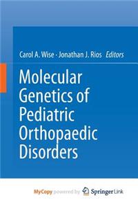 Molecular Genetics of Pediatric Orthopaedic Disorders