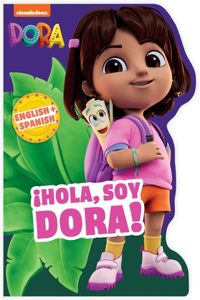 Dora: ¡Hola, Soy Dora! (a Dora Nickelodeon English-Spanish Bilingual Shaped Board Book for Kids)