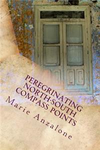 Peregrinating North-South Compass Points: Poems in English and Spanish