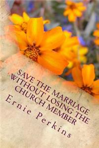SAVE THE MARRIAGE without Losing the Church Member